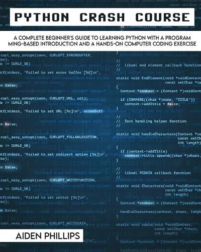 Cover image for Python Crash Course: The Perfect Beginner's Guide to Learning Programming with Python on a Crash Course Even If You're New to Programming