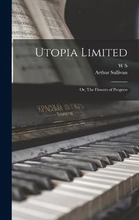 Cover image for Utopia Limited; or, The Flowers of Progress