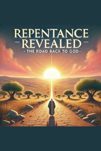 Cover image for Repentance Revealed The Road Back To God