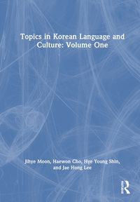 Cover image for Topics in Korean Language and Culture: Volume One