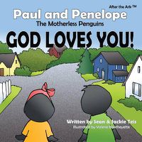 Cover image for After the Ark: Paul and Penelope the Motherless Penguins - God Loves You!