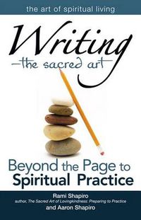 Cover image for Writing-The Sacred Art: Beyond the Page to Spiritual Practice