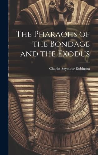 The Pharaohs of the Bondage and the Exodus