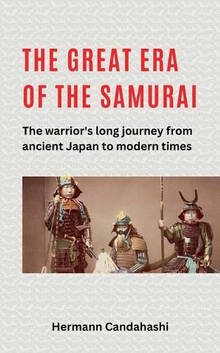 Cover image for The great Era of the Samurai - The Warrior's long Journey