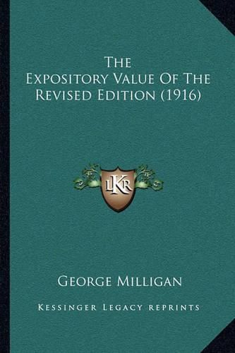 Cover image for The Expository Value of the Revised Edition (1916)