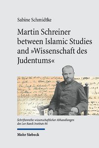 Cover image for Martin Schreiner between Islamic Studies and "Wissenschaft des Judentums"