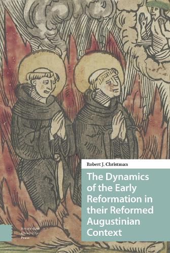 Cover image for The Dynamics of the Early Reformation in their Reformed Augustinian Context