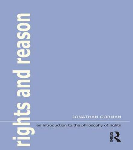 Cover image for Rights and Reason: An Introduction to the Philosophy of Rights