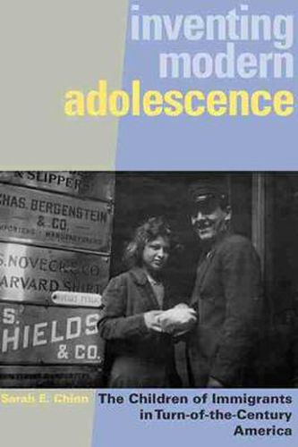 Cover image for Inventing Modern Adolescence: The Children of Immigrants in Turn-of-the-century America