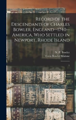 Record of the Descendants of Charles Bowler, England--1740--America, who Settled in Newport, Rhode Island