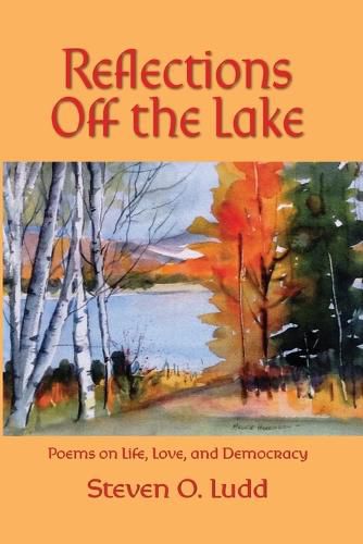 Cover image for Reflections Off the Lake, Poems on Life, Love and Democracy