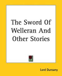 Cover image for The Sword of Welleran and Other Stories