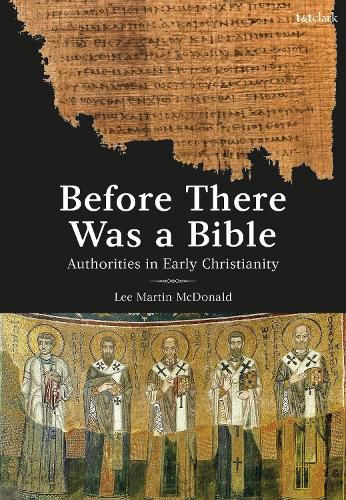 Cover image for Before There Was a Bible: Authorities in Early Christianity