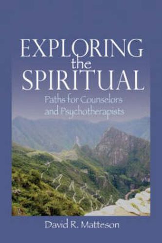 Cover image for Exploring the Spiritual: Paths for Counselors and Psychotherapists