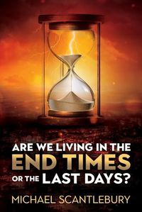 Cover image for Are We Living in the End Times or Final Days?