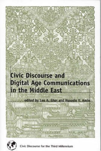 Civic Discourse and Digital Age Communications in the Middle East