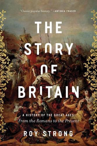 Cover image for The Story of Britain: A History of the Great Ages: From the Romans to the Present