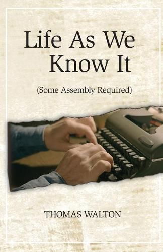 Cover image for Life As We Know It: (Some Assembly Required)