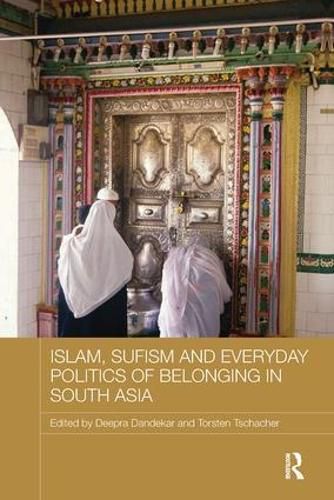 Cover image for Islam, Sufism and Everyday Politics of Belonging in South Asia