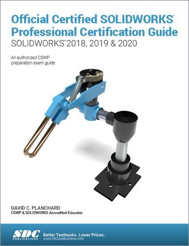 Cover image for Official Certified SOLIDWORKS Professional Certification Guide (SOLIDWORKS 2018, 2019, & 2020)