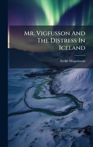 Cover image for Mr. Vigfusson And The Distress In Iceland
