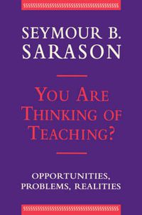 Cover image for You Are Thinking of Teaching?: Opportunities, Problems, Realities