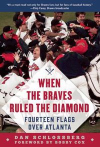 Cover image for When the Braves Ruled the Diamond: Fourteen Flags over Atlanta