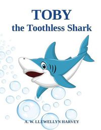 Cover image for Toby the Toothless Shark