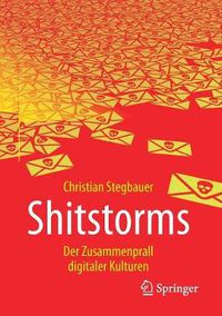 Cover image for Shitstorms: Der Zusammenprall Digitaler Kulturen