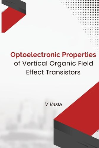 Cover image for Optoelectronic Properties Of Vertical Organic Field Effect Transistors