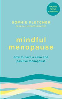 Cover image for Mindful Menopause: How to have a calm and positive menopause