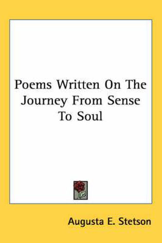 Cover image for Poems Written on the Journey from Sense to Soul