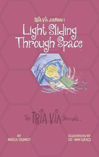 Cover image for TRIA VIA Journal 1: Light Sliding Through Space