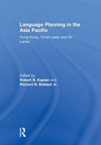 Language Planning in the Asia Pacific: Hong Kong, Timor-Leste and Sri Lanka