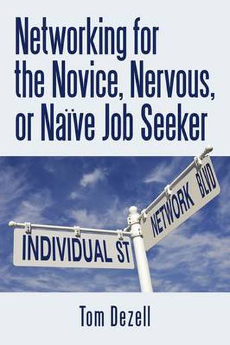 Cover image for Networking for the Novice, Nervous, or Naive Job Seeker