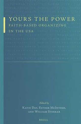 Yours the Power: Faith-based Organizing in the USA