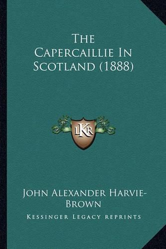 The Capercaillie in Scotland (1888)