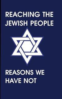 Cover image for Reaching the Jewish People: Reasons We Have Not