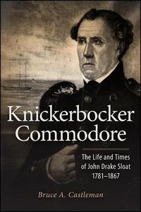 Cover image for Knickerbocker Commodore: The Life and Times of John Drake Sloat, 1781-1867