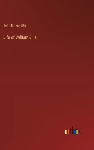 Life of William Ellis