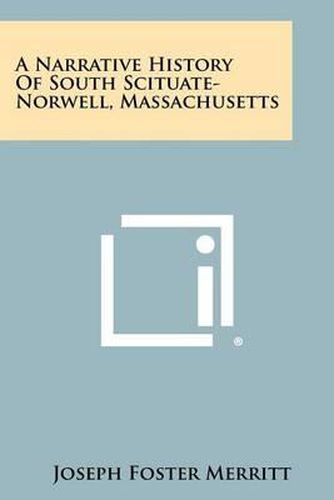 Cover image for A Narrative History of South Scituate-Norwell, Massachusetts