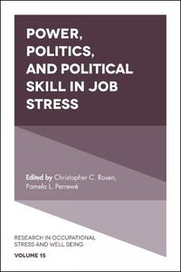 Cover image for Power, Politics, and Political Skill in Job Stress