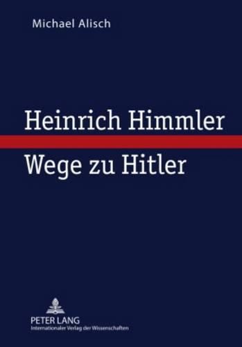 Heinrich Himmler - Wege Zu Hitler