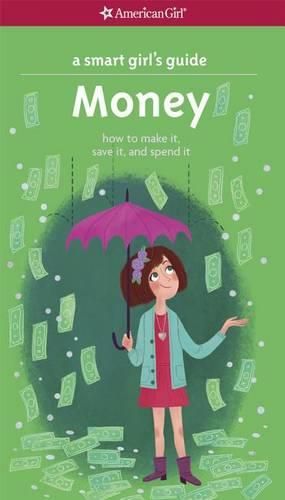 Cover image for A Smart Girl's Guide: Money: How to Make It, Save It, and Spend It