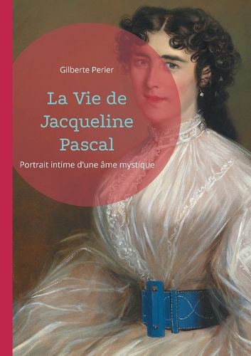 Cover image for La Vie de Jacqueline Pascal