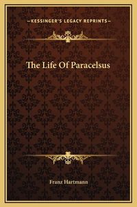 Cover image for The Life of Paracelsus