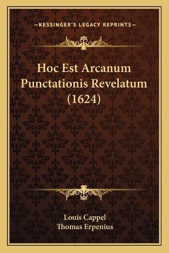 Cover image for Hoc Est Arcanum Punctationis Revelatum (1624)