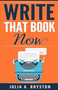 Cover image for Write That Book Now