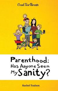 Cover image for Parenthood: Has Anyone Seen My Sanity?