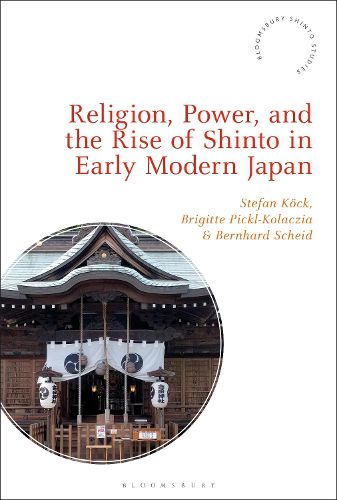 Cover image for Religion, Power, and the Rise of Shinto in Early Modern Japan